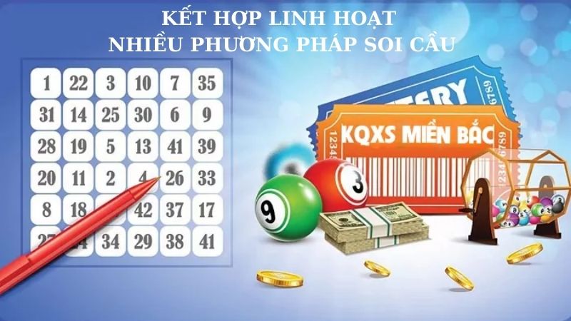 Cần biết kết hợp linh hoạt các phương pháp soi cầu để cho ra kết quả chuẩn hơn